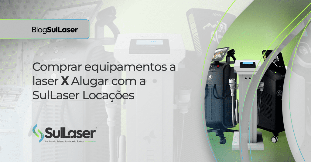 Comprar ou Alugar Equipamentos a Laser Estéticos?