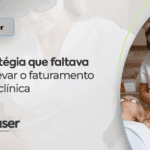 A estratégia que faltava para elevar o faturamento da sua clínica